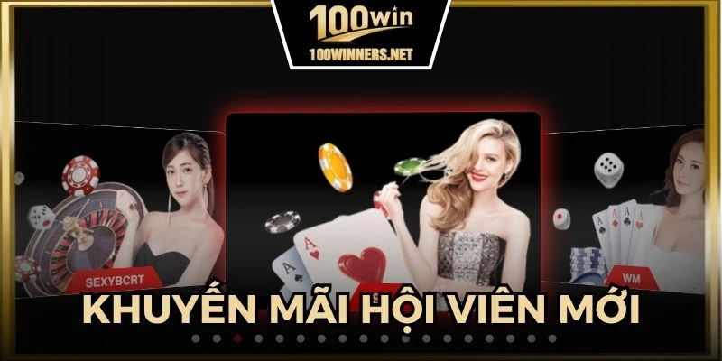 Điểm danh khuyến mãi 100win chào mừng hội viên mới