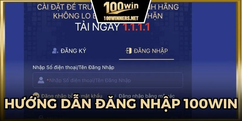 Hướng dẫn từng bước đăng nhập 100win qua website và app
