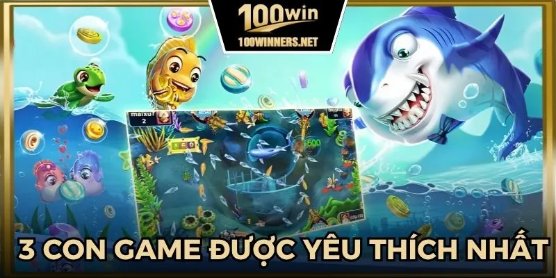 Tổng hợp 3 con game bắn cá tại 100Winners.net được yêu thích nhất