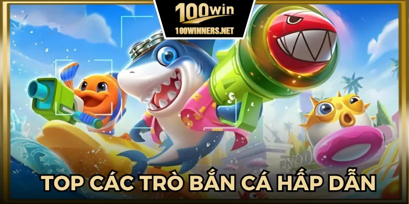 Top những trò chơi bắn cá đang làm mưa làm gió tại nhà cái